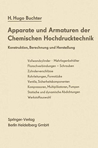 Apparate und Armaturen der Chemischen Hochdrucktechnik: Konstruktion, Berechnung und Herstellung Apparate und Armaturen der Chemischen Hochdrucktechnik: Konstruktion, Berechnung und Herstellung