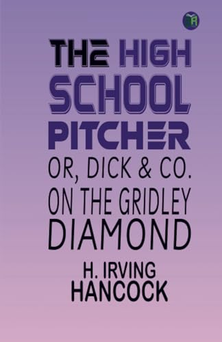 The High School Pitcher; or, Dick & Co. on the Gridley Diamond von Zinc Read