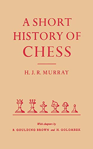 A Short History of Chess by HJR Murray