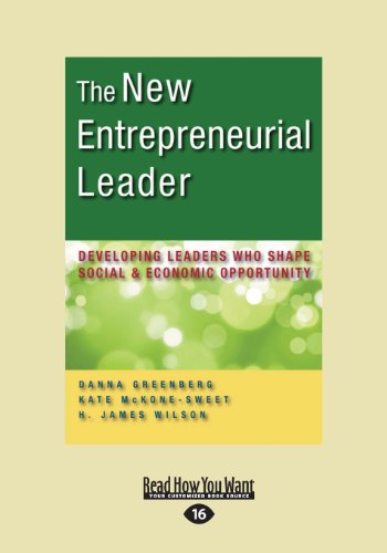 The New Entrepreneurial Leader: Developing Leaders Who Create Social, Environmental, and Economic Value in an Unknowable World