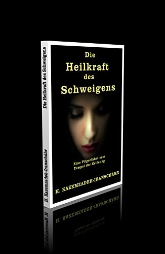 Die Heilkraft des Schweigens. Eine Pilgerfahrt zum Tempel der Erlösung. - 91 Seiten Die Heilkraft des Schweigens. Eine Pilgerfahrt zum Tempel der Erlösung. - 91 Seiten von Edition Geheimes Wissen
