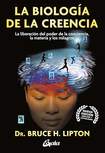La biología de la creencia: La liberación del poder de la conciencia, la materia y los milagros (Conciencia global) von Gaia Ediciones
