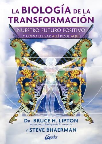 La biología de la transformación: Nuestro futuro positivo (y cómo llegar allí desde aquí) (Conciencia global) von Gaia Ediciones