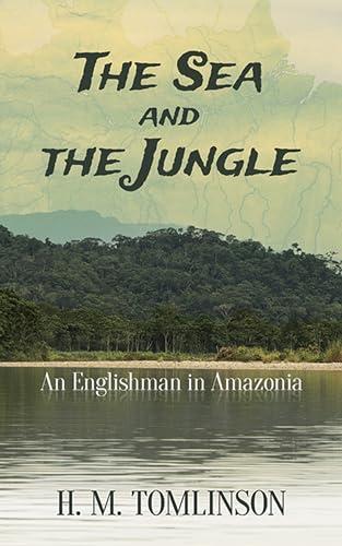 The Sea and the Jungle: An Englishman in Amazonia von Dover Publications