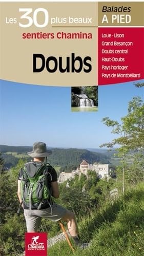 Doubs - 30 plus beaux sent. à pied: Les 30 plus beaux sentiers Chamina à pied (Les plus beaux sentiers...) von Chamina edition