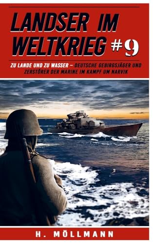 Landser im Weltkrieg 9: Deutsche Gebirgsjäger und Zerstörer der Marine im Kampf um Narvik von EK-2 Militär
