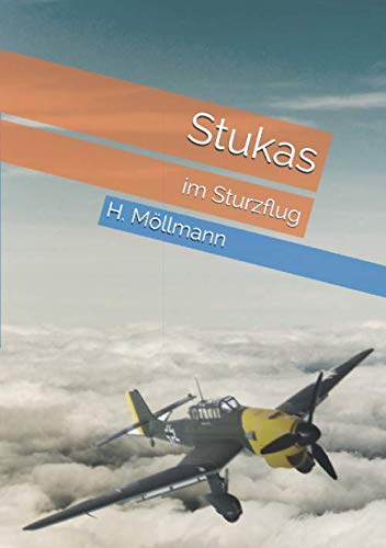 Stukas im Sturzflug: Ein Roman über deutsche Flieger im Frankreichfeldzug 1940 Stukas im Sturzflug: Ein Roman über deutsche Flieger im Frankreichfeldzug 1940