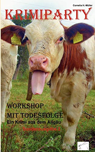 Krimiparty - Sonderausgabe 2 - Workshop mit Todesfolge: Ein Krimi aus dem Allgäu (Krimiparty: Mitspielkrimis für Zuhause) von Edition Paashaas Verlag (Epv)