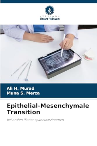 Epithelial-Mesenchymale Transition: bei oralen Plattenepithelkarzinomen von Verlag Unser Wissen