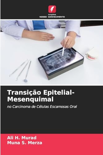 Transição Epitelial-Mesenquimal: no Carcinoma de Células Escamosas Oral von Edições Nosso Conhecimento