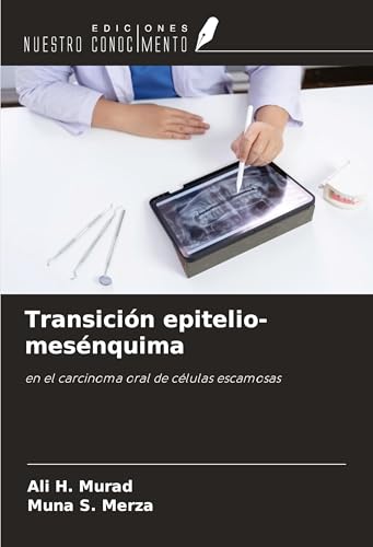 Transición epitelio-mesénquima: en el carcinoma oral de células escamosas von Ediciones Nuestro Conocimiento