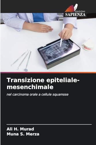 Transizione epiteliale-mesenchimale: nel carcinoma orale a cellule squamose von Edizioni Sapienza