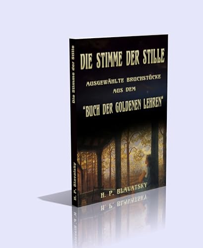 Die Stimme der Stille. Ausgewählte Bruchstücke aus dem „Buch der goldenen Lehren“. - 90 Seiten