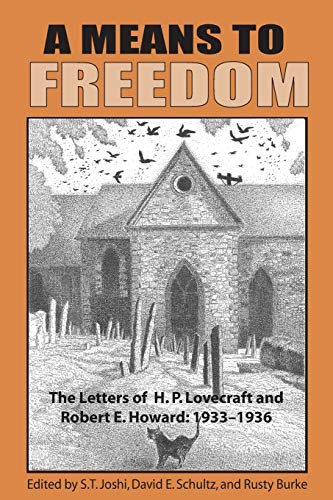 A Means to Freedom: The Letters of H. P. Lovecraft and Robert E. Howard (Volume 2) A Means to Freedom: The Letters of H. P. Lovecraft and Robert E. Howard (Volume 2)