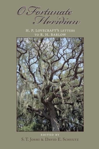 O Fortunate Floridian: H. P. Lovecraft's Letters to R. H. Barlow von University of Tampa Press