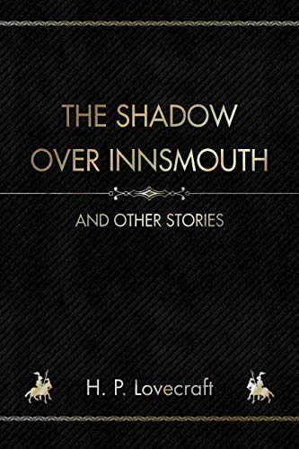 The Shadow over Innsmouth: And other Stories The Shadow over Innsmouth: And other Stories von Independently published