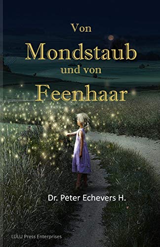 Von Mondstaub und von Feenhaar: Gute-Nacht-Geschichten fuer kleine Leute (gewaltfreie Märchen, Band 1)
