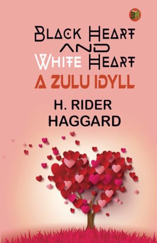 Black Heart and White Heart: A Zulu Idyll von Zinc Read