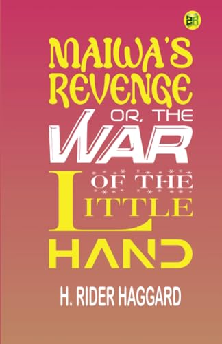 Maiwa's Revenge; Or, The War of the Little Hand von Zinc Read