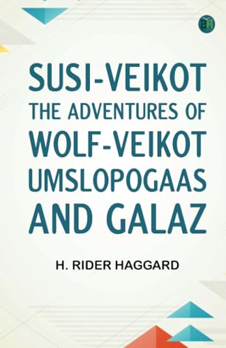 SUSI-VEIKOT : The Adventures of Wolf-Veikot Umslopogaas and Galaz SUSI-VEIKOT : The Adventures of Wolf-Veikot Umslopogaas and Galaz von Zinc Read