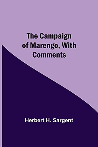 The Campaign Of Marengo, With Comments von Alpha Editions