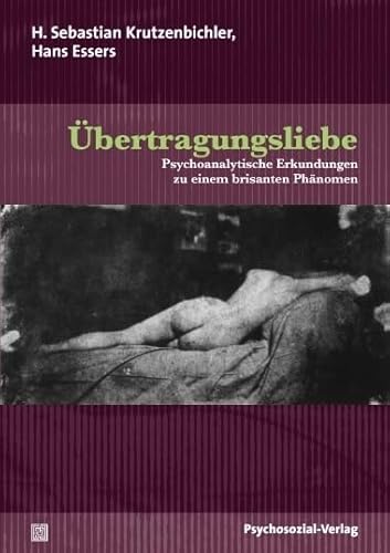 Übertragungsliebe: Psychoanalytische Erkundungen zu einem brisanten Phänomen (Bibliothek der Psychoanalyse) von Psychosozial Verlag GbR