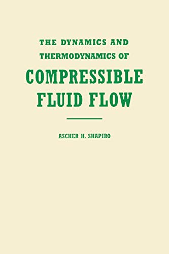 The Dynamics and Thermodynamics of Compressible Fluid Flow (Dynamics & Thermodynamics of Compressible Fluid Flow)