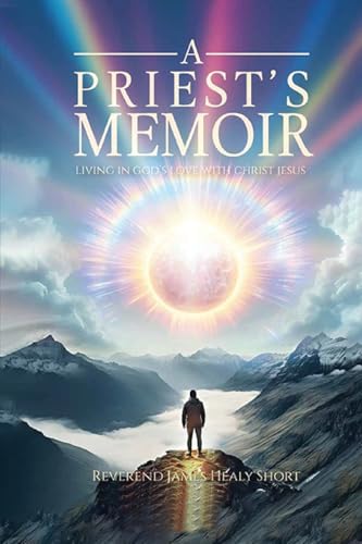 A Priest’s Memoir: Living in God’s Love with Christ Jesus von ACH Publishing