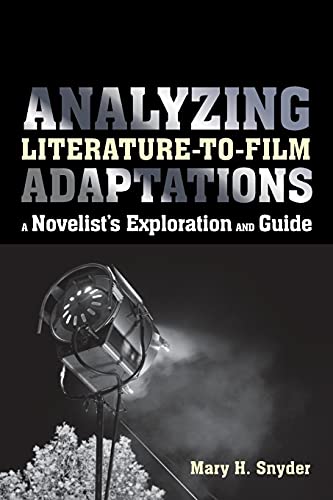 Analyzing Literature-to-Film Adaptations: A Novelist's Exploration and Guide von Bloomsbury