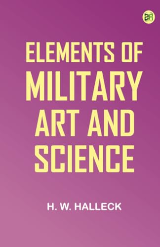 Elements of Military Art and Science von Zinc Read