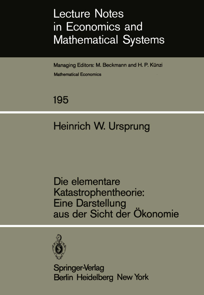 Die elementare Katastrophentheorie: Eine Darstellung aus der Sicht der Ökonomie von Springer Berlin Heidelberg