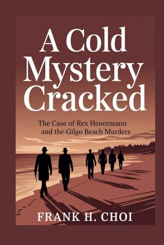 A Cold Mystery Cracked: The Case of Rex Heuermann and the Gilgo Beach Murders A Cold Mystery Cracked: The Case of Rex Heuermann and the Gilgo Beach Murders von Independently published