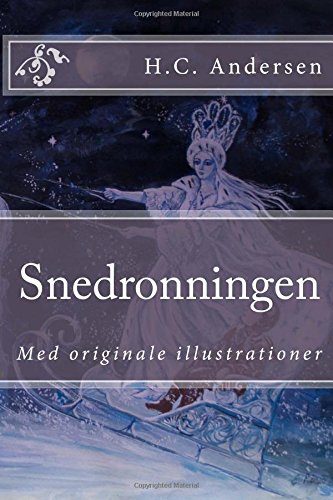Snedronningen: Med originale illustrationer (H.C. Andersens Eventyr, Band 1)