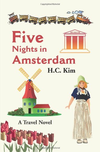 Five Nights in Amsterdam: A Travel Novel Five Nights in Amsterdam: A Travel Novel von iUniverse