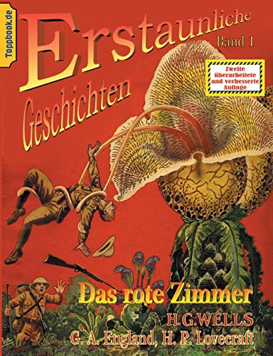 Das rote Zimmer: und Der neue Nervenbeschleuniger / Das Ding von - "Draußen" / Die Farbe aus dem All (Toppbook Erstaunliche Geschichten, Band 1)