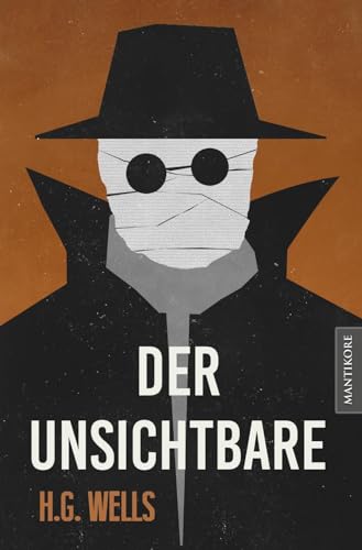Der Unsichtbare: Ein SciFi Klassiker von H.G. Wells von Mantikore Verlag