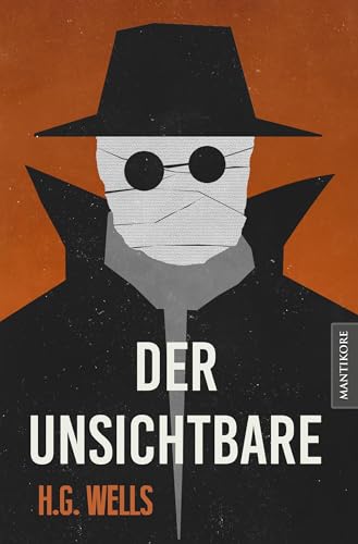 Der Unsichtbare: Ein SciFi Klassiker von H.G. Wells von Mantikore Verlag