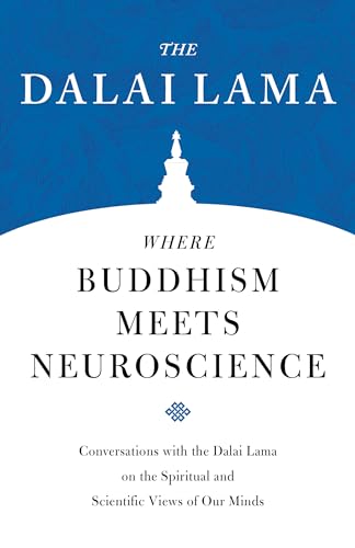 Where Buddhism Meets Neuroscience: Conversations with the Dalai Lama on the Spiritual and Scientific Views of Our Minds (Core Teachings of Dalai Lama, Band 3) von Shambhala