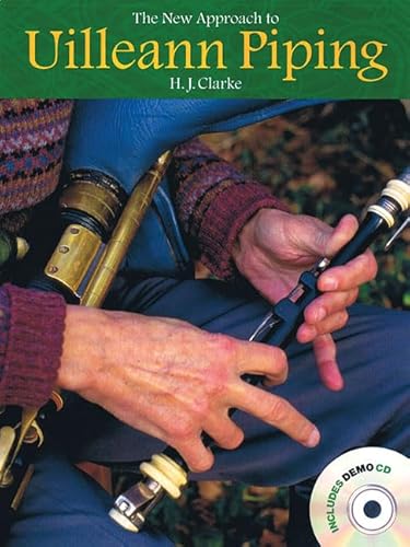 The New Approach to Uilleann Piping: Comprehensive Instruction for the Irish Uilleann Pipes
