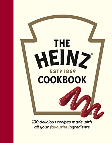 The Heinz Cookbook: 100 delicious recipes made with Heinz von Ebury Press
