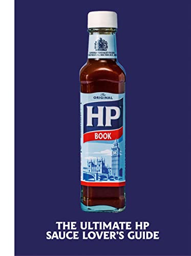 The Heinz HP Sauce Book: The Ultimate Brown Sauce Lover’s Guide von Ebury Press