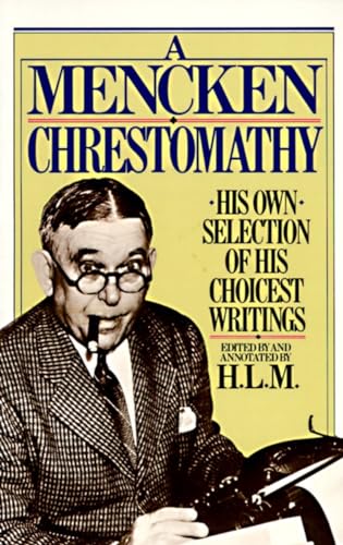 A Mencken Chrestomathy: His Own Selection of His Choicest Writings von Vintage