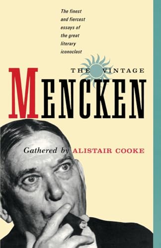 The Vintage Mencken: The Finest and Fiercest Essays of the Great Literary Iconoclast von Vintage