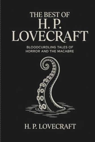 The Best of H. P. Lovecraft: Bloodcurdling Tales of Horror and the Macabre von Grapevine