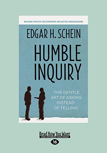 Humble Inquiry: The Gentle Art of Asking Instead of Telling: The Gentle Art of Asking Instead of Telling (Large Print 16pt) von ReadHowYouWant