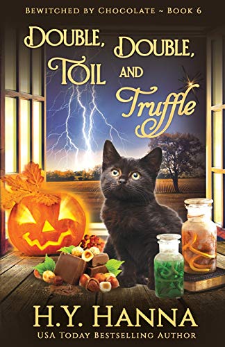 Double, Double, Toil and Truffle: Bewitched By Chocolate Mysteries - Book 6 (6)