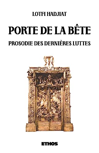 Porte de la Bête: Prosodie des dernières luttes