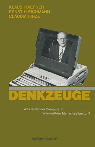 Denkzeuge: Was leistet der Computer? Was muß der Mensch selbst tun? von Birkhäuser