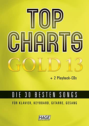 Top Charts Gold 13 (mit 2 CDs): Die 30 besten Songs für Klavier, Keyboard, Gitarre und Gesang. von Hage Musikverlag