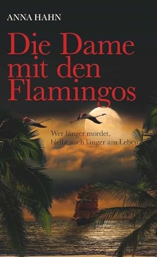 Die Dame mit den Flamingos: Wer mehr mordet, bleibt auch länger am Leben von Buchschmiede von Dataform Media GmbH